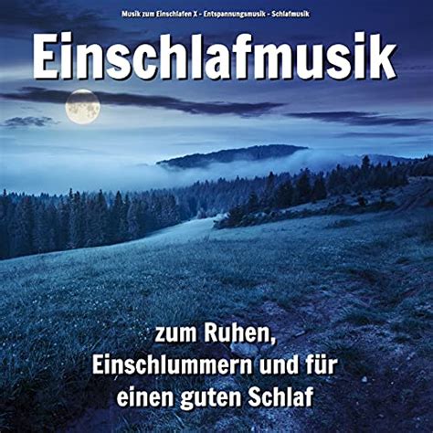 Einschlafmusik Zum Ruhen Einschlummern Und F R Einen Guten Schlaf Von