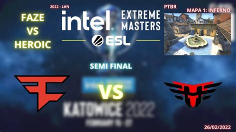 FAZE VS HEROIC INFERNO MAPA 1 MD3 PTBR IEM KATOWICE 2022 SEMI