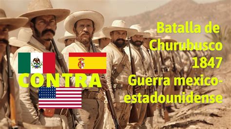 Batalla De Churubusco Guerra Mexico Estadounidense Youtube