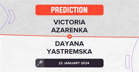 Victoria Azarenka Vs Dayana Yastremska Prediction Australian Open