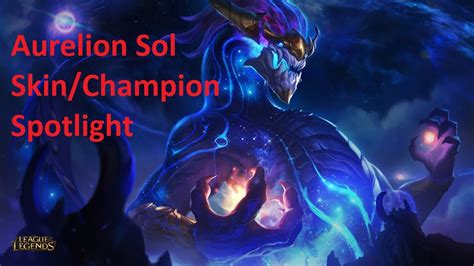 Aurelion Sol Skin Champion Spotlight Youtube