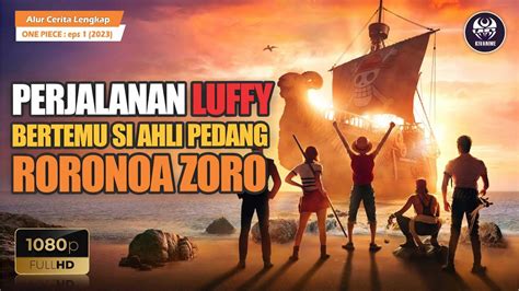 AWAL PERJALANAN MONKEY D LUFFY Alur Cerita Film Terbaru One