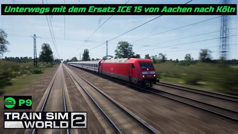 Lets Play Train Sim World 2 Unterwegs Mit Dem Ersatz ICE 15 Von