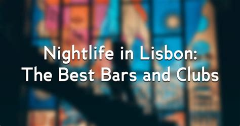 Nightlife in Lisbon: The Best Bars and Clubs