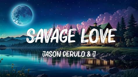 Jason Derulo And Jawsh 685 Savage Love Lyrics Maroon 5 Ft Wiz Khalifaadele Hot Lyrics