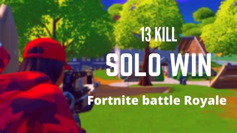 13 Kill Solo Win Fornitne Battle Royale Youtube