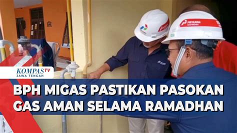 Bph Migas Pastikan Pasokan Gas Aman Selama Ramadhan Kompas Tv Vidio