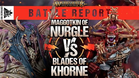 Maggotkin Of Nurgle Vs Blades Of Khorne Age Of Sigmar Battle Report