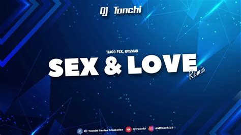 Sex And Love Remix Dj Tonchi Tiago Pzk Rvssian Youtube