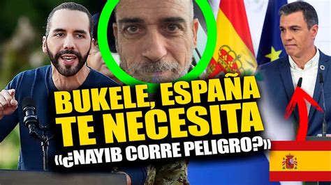 ESPAÑA LE MANDA FUERTE MENSAJE a Nayib De impacto BUKELE NO SE LO