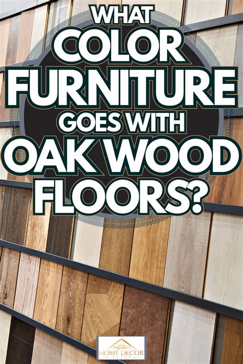 What Color Furniture Goes With Oak Wood Floors Oak Wood Floors Dark