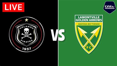 Orlando Pirates Vs Golden Arrows Dstv Premiership Orlando