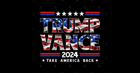 Trump Vance 2024 Donald Trump Jd Vance Take America Back Trump