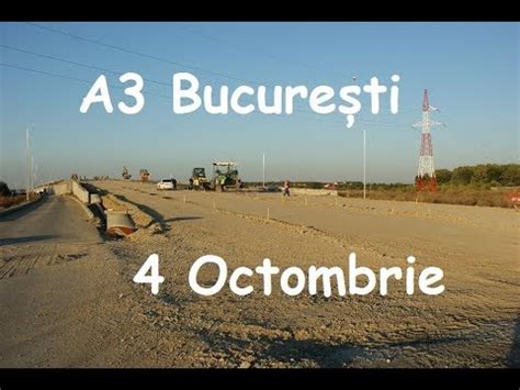 Autostrada A3 3 Octombrie 2018 Highway Centura Bucuresti Petricani