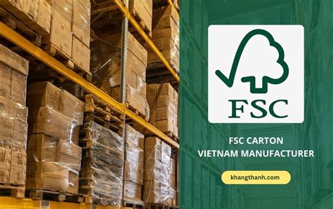 Benefits Of Fsc Cartons And Sustainable Packaging Journey Khang Thanh