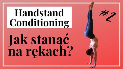 Handstand Conditioning Jak Stan Na R Kach Poziom Youtube