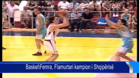 Basket Femra Flamurtari Kampion I Shqip Ris Youtube