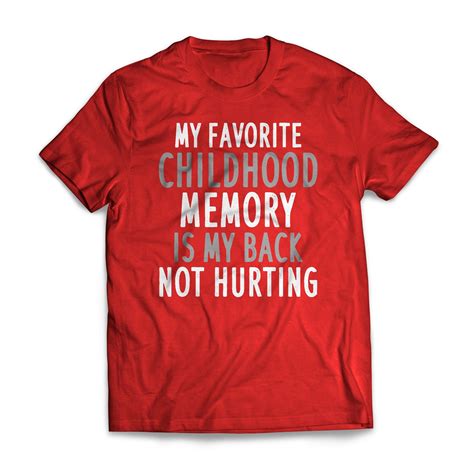 My Favorite Childhood Memory - Humor T-Shirt – GetShirtz