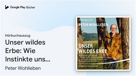 Unser Wildes Erbe Wie Instinkte Uns Steuern Von Peter Wohlleben