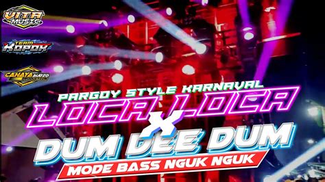 Dj Pargoy Bass Nguk Nguk Loca Loca X Dum Dee Dum Style Karnaval Joss