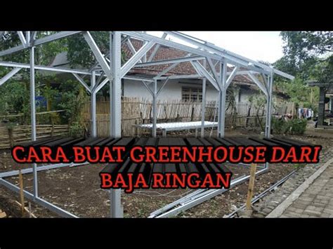 Cara Pembuatan Greenhouse Dari Baja Ringan Youtube