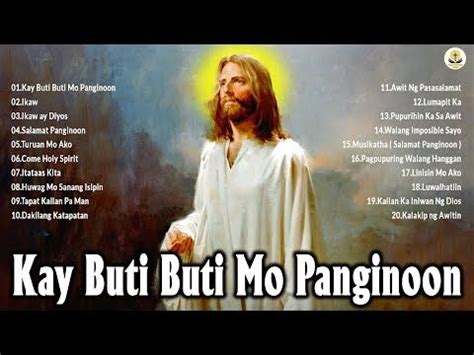 Tagalog Worship Songs Christian With Lyrics Non Stop 🙏 Kay Buti Buti Mo ...