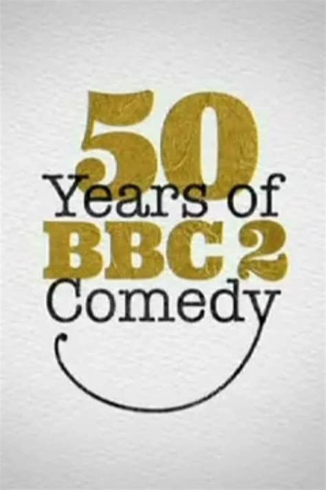 50 Years of BBC Two Comedy (2014) — The Movie Database (TMDB)