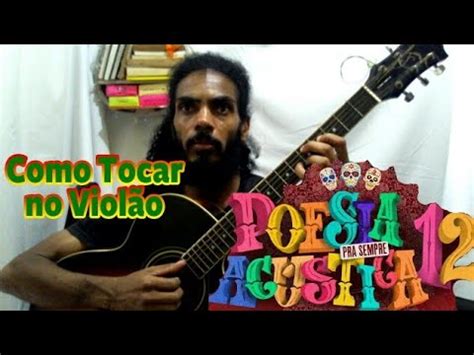 Como Tocar No Viol O Poesia Ac Stica Pra Sempre Poesia Ac Stica