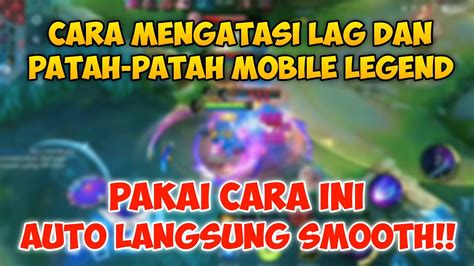 NEW UPDATE CARA ATASI LAG DAN PATAH PATAH MOBILE LEGEND 2024 YouTube