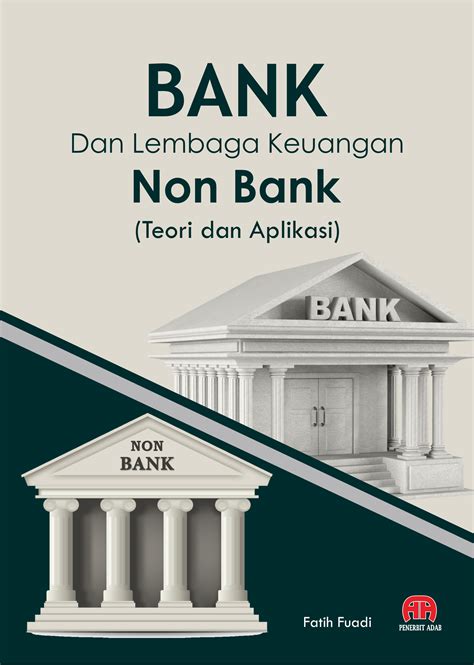 Bank Dan Lembaga Keuangan Non Bank Teori Dan Aplikasi Penerbit Adab