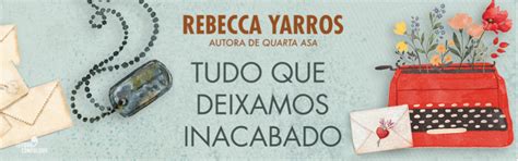 Tudo Que Deixamos Inacabado De Rebecca Yarros Resenha Leitora