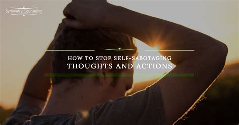 Therapy Chicago How To Stop Self Sabotaging Thoughts And Actions