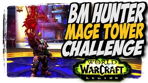 Mage Tower Challenge Bm Hunter Pve Wow Legion Patch 7 2 Youtube