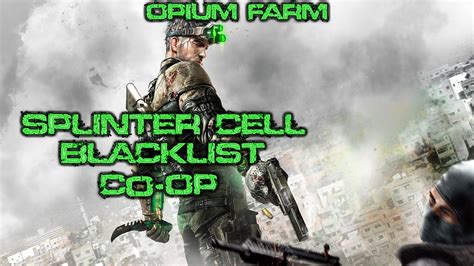 Splinter Cell Blacklist Kobin S Co Op Missions Opium Farm Youtube