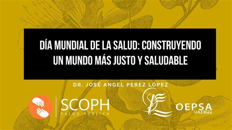 Día Mundial De La Salud Construyendo Un Mundo Más Justo Y Saludable