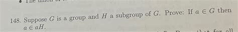 Solved Suppose G Is A Group And H A Subgroup Of G Prove Chegg