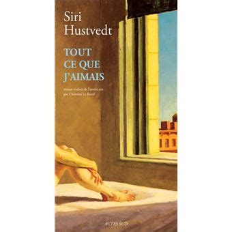 Tout Ce Que J Aimais Broch Siri Hustvedt Christine Le Boeuf