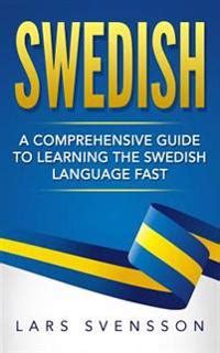 Swedish A Comprehensive Guide To Learning The Swedish Language Fast