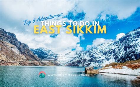 Top 6 Adventurous Things To Do In East Sikkim Salam Travellers