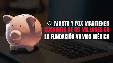 Marta Y Fox Mantienen Cochinito De Millones En La Fundaci N Vamos