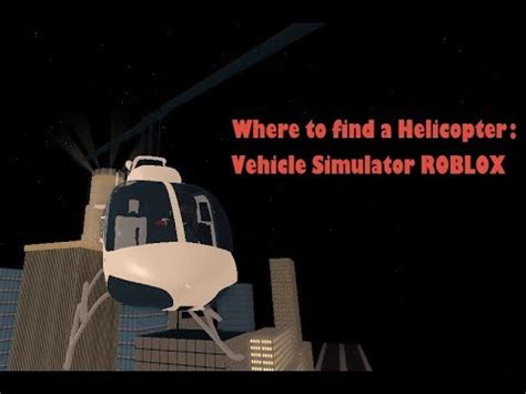 Where to find a helicopter: Vehicle Simulator ROBLOX - YouTube