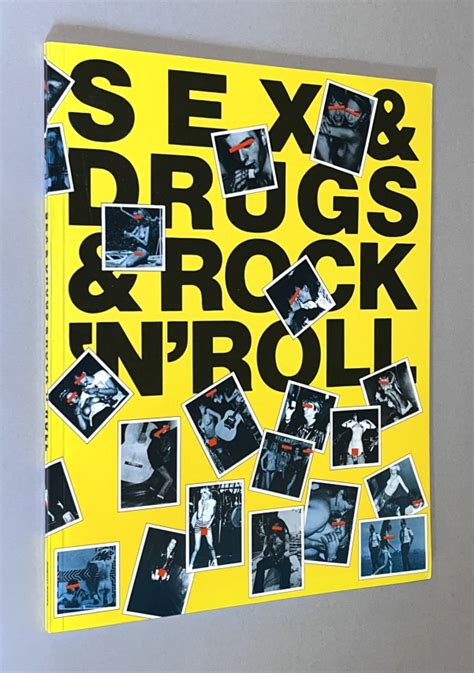 Sex And Drugs And Rock N Roll A Pictorial History Of Sex And Drugs And