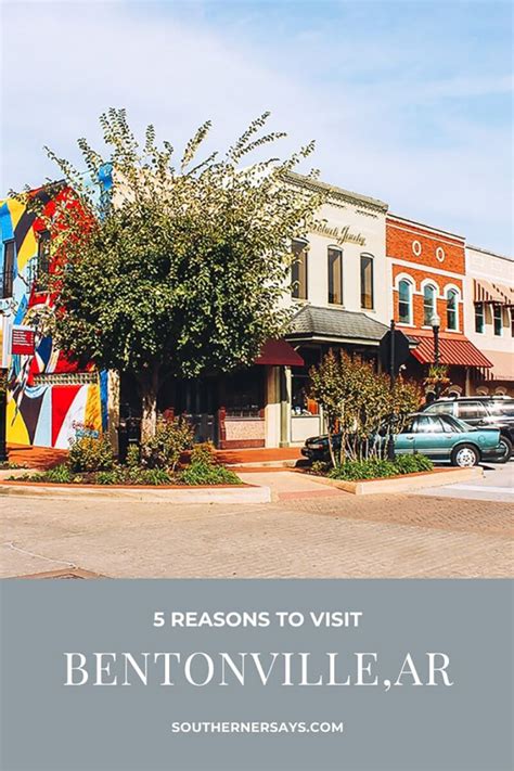 5 Reasons To Visit Bentonville Arkansas Southerner Says