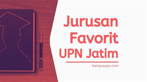 15 Jurusan Favorit di UPN JATIM Surabaya (2021) - Kampusaja