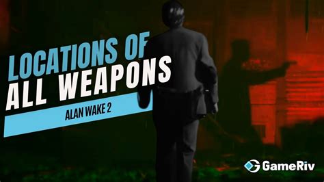 Locations Of All Weapons Alan Wake Gameriv