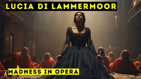 Lucia Di Lammermoor The Ultimate Operatic Mad Scene Documentary