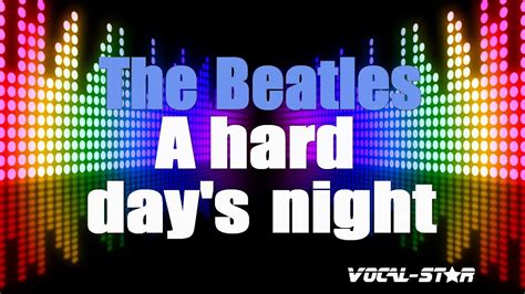 The Beatles A Hard Days Night Karaoke Version With Lyrics Hd Vocal Star Karaoke Youtube