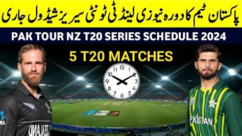 Pak Vs Nz T20 Series 2024 Schedule Time Table Sayre Melody