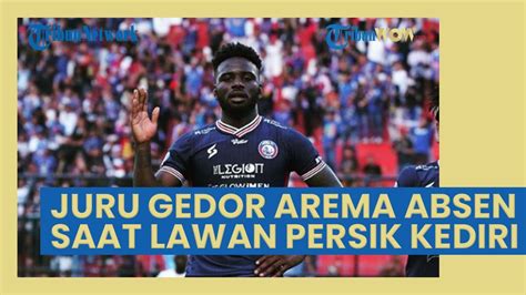 Juru Gedor Arema Fc Abel Camara Absen Saat Lawan Persik Kediri Youtube