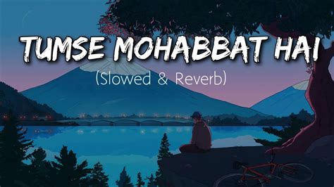 Tumse Mohabbat Hai Slowed Reverb Lofimusic03 YouTube